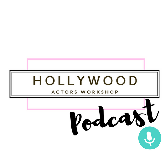The Hollywood Actors Workshop Podcast Episode 6: The Auditioning Process